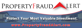 Property Fraud Alert, protect your most valuable investment at www.PropertyFraudAlert.com. 